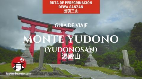 Ruta por las Tres Montañas de Dewa (Dewa Sanzan): guía de viaje al monte Yudono (Yudonosan)