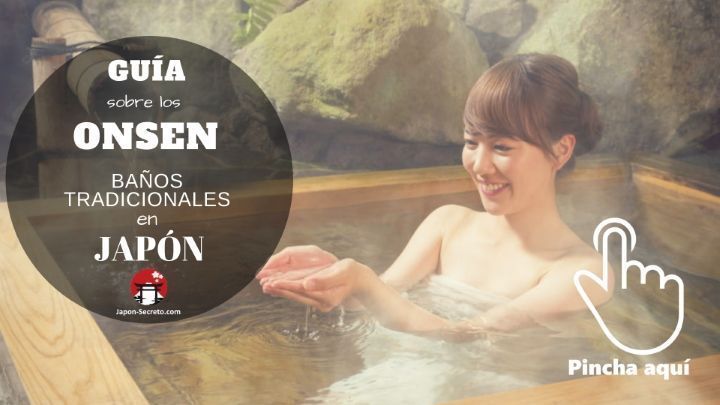 Guía sobre los baños japoneses tradicionales onsen: cómo bañarse. Tipos de baños: onsen, ofuro, rotenburo, sento