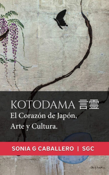 Kotodama 言霊: El Corazón de Japón, Arte y Cultura (Sonia G Caballero, 2021)