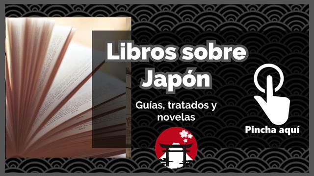 Libros sobre Japón: novelas, guías de viaje, gastronomía, cultura, historia, etc